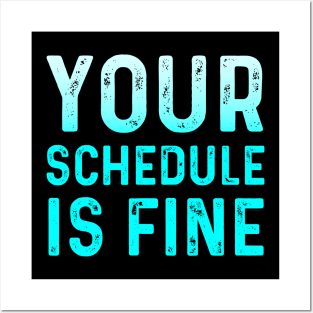 Your Schedule Is Fine - School Counselor First Day Of School Posters and Art